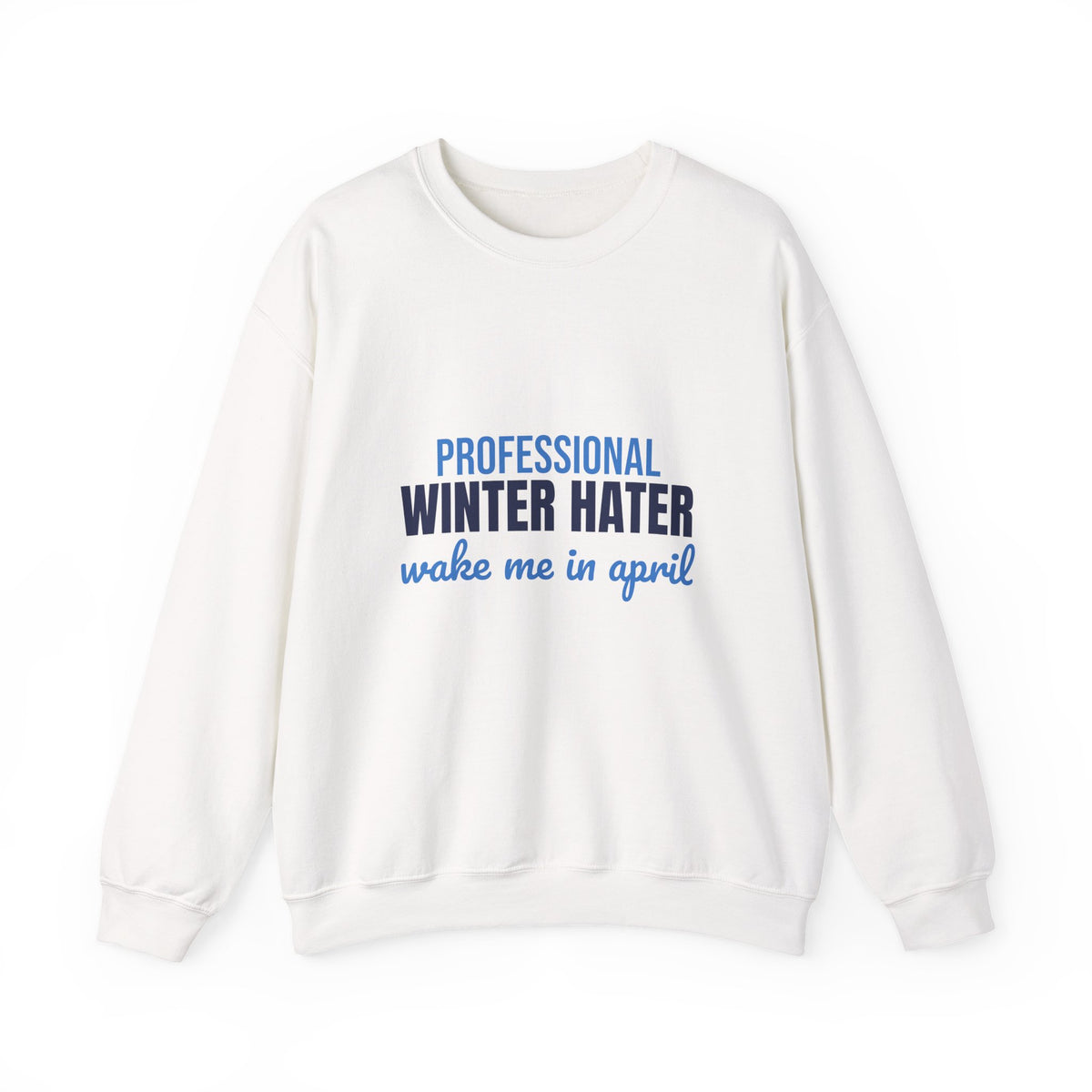 Professional Winter Hater Wake Me in April Sweatshirt, Funny Winter Crewneck Sweatshirt