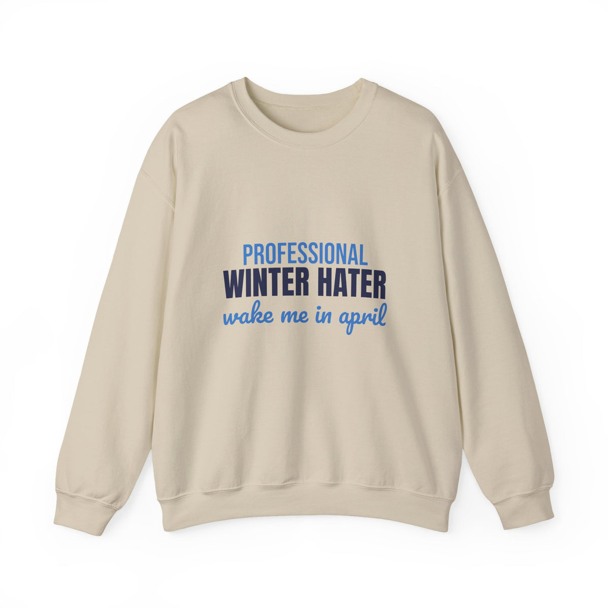 Professional Winter Hater Wake Me in April Sweatshirt, Funny Winter Crewneck Sweatshirt