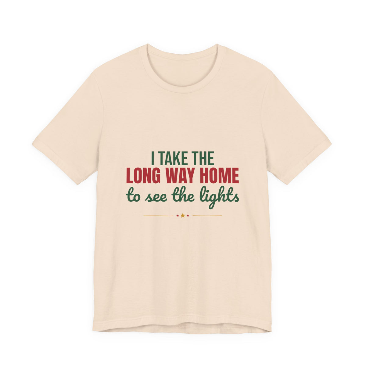 I Take the Long Way Home to See the Lights Shirt, Christmas Lights T-Shirt, Christmas Lights Gift
