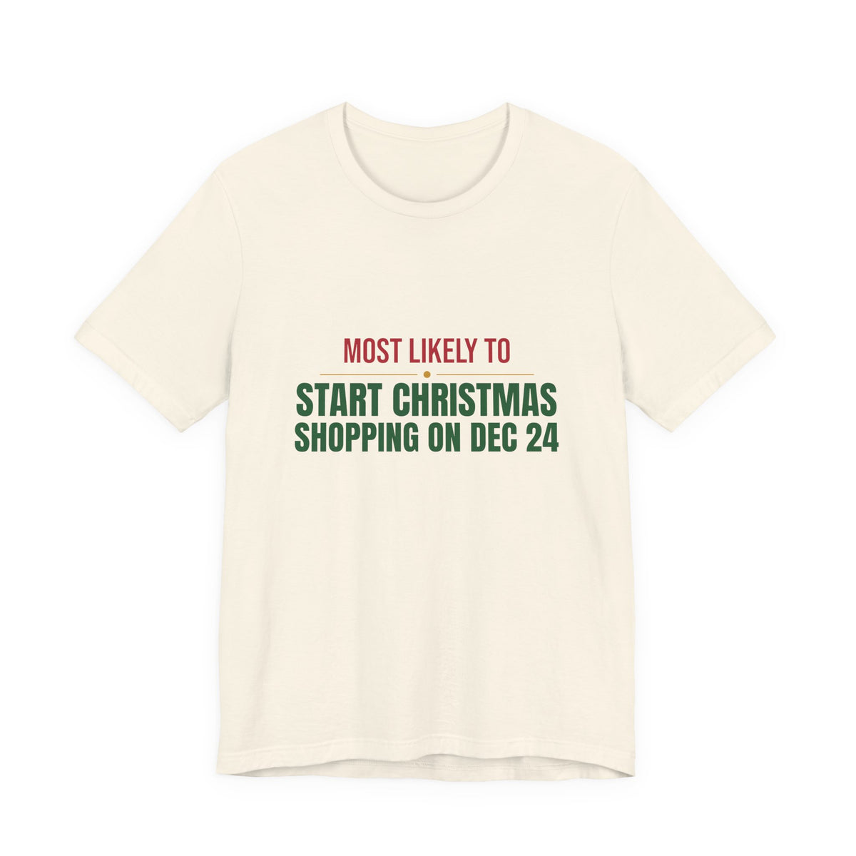 Most Likely To Start Christmas Shopping On Dec 24 Shirt, Matching Family Christmas T-Shirt, Funny Holiday Tee