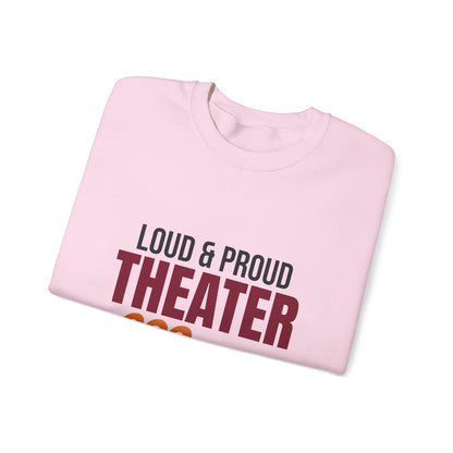 Loud and Proud Theater Mom Sweatshirt, Theater Mom Crewneck