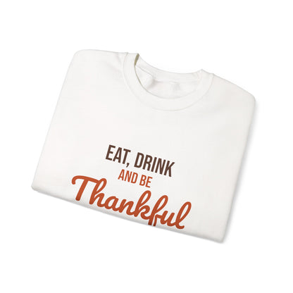 Eat Drink and Be Thankful Sweatshirt, Thanksgiving Crewneck, Cozy Fall Gift