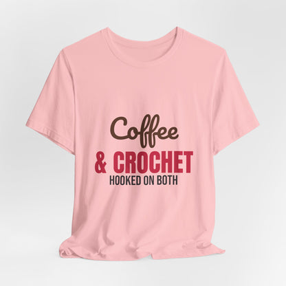 Coffee and Crochet Hooked on Both Shirt, Crochet T-Shirt, Crochet Lover Gift