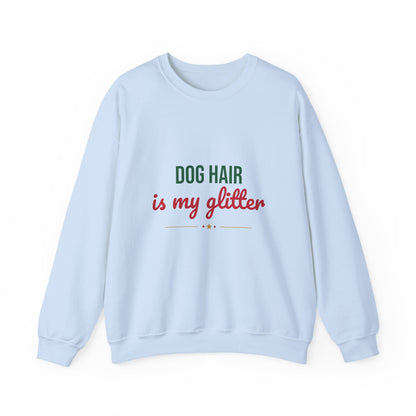 Dog Hair Is My Glitter Sweatshirt, Funny Dog Lover Crewneck, Dog Mom Gift