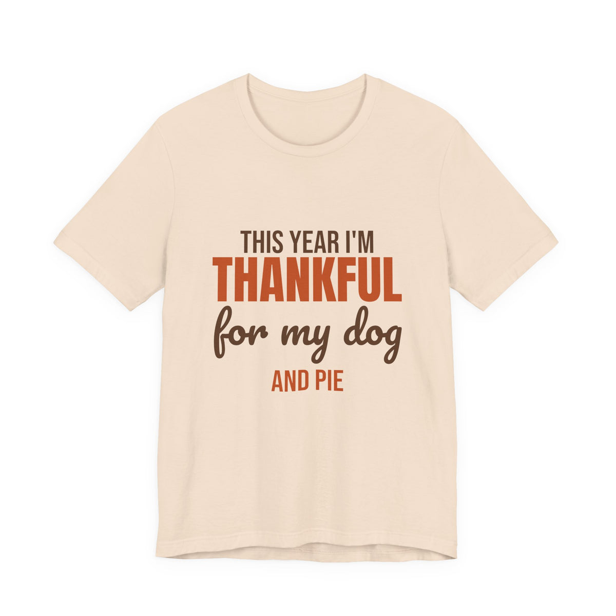 This Year I'm Thankful for My Dog and Pie Shirt, Dog Lover Thanksgiving T-Shirt, Dog Lover Thanksgiving Gift