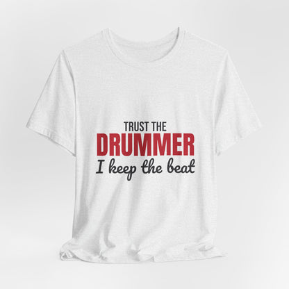 Trust the Drummer I Keep the Beat Shirt, Trust the Drummer T-Shirt, Drummer Gift