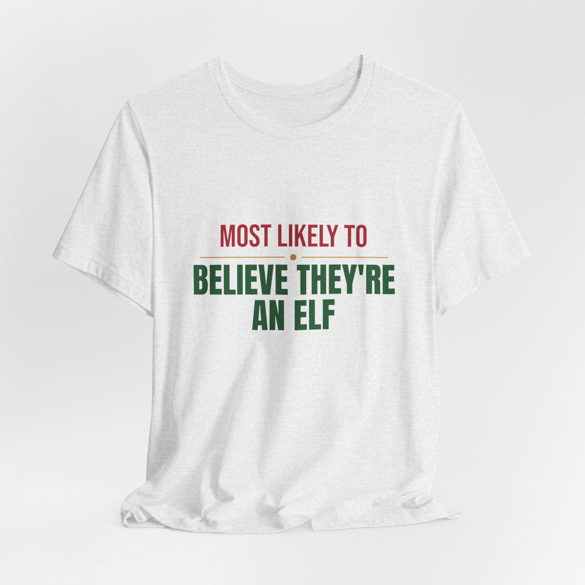 Most Likely To Believe They're An Elf Shirt, Matching Family Christmas T-Shirt, Funny Holiday Tee