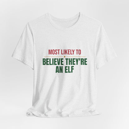 Most Likely To Believe They're An Elf Shirt, Matching Family Christmas T-Shirt, Funny Holiday Tee