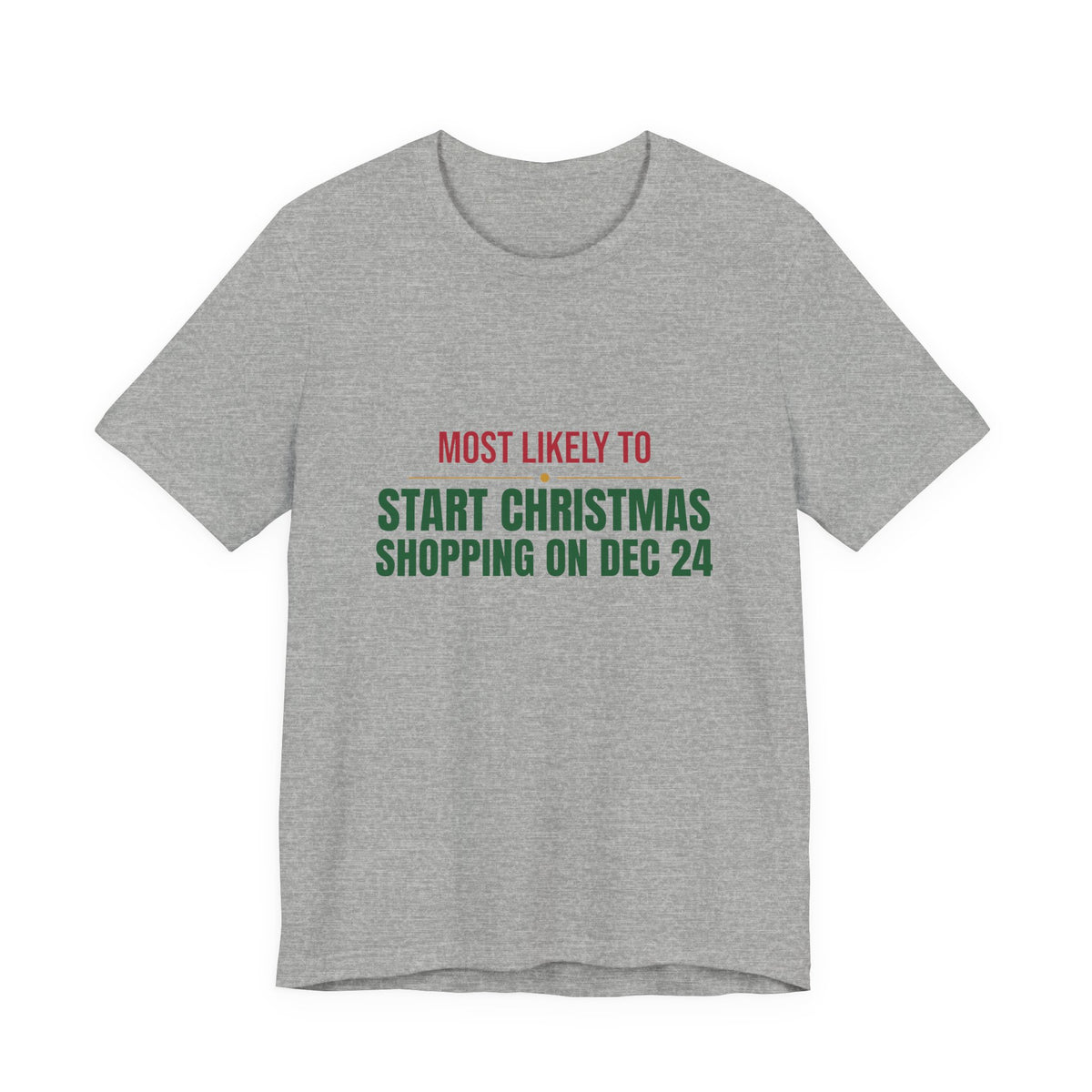 Most Likely To Start Christmas Shopping On Dec 24 Shirt, Matching Family Christmas T-Shirt, Funny Holiday Tee