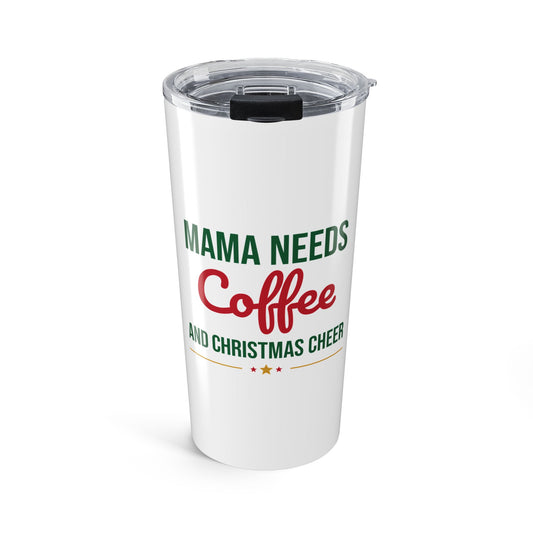 Mama Needs Coffee and Christmas Cheer Tumbler