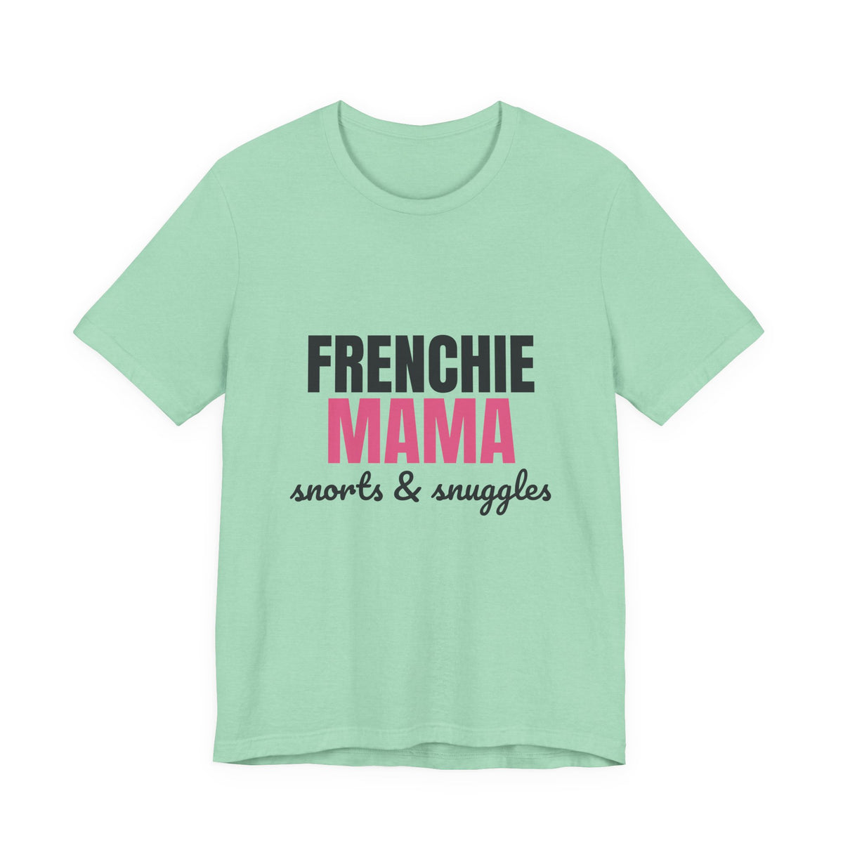 Frenchie Mama Snorts And Snuggles Shirt, Frenchie Mama T-Shirt, Frenchie Lover Gift