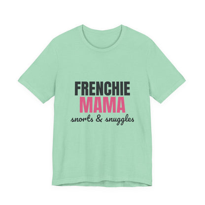 Frenchie Mama Snorts And Snuggles Shirt, Frenchie Mama T-Shirt, Frenchie Lover Gift