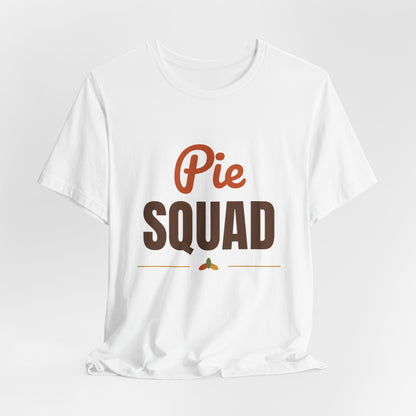 Pie Squad Shirt, Thanksgiving T-Shirt, Funny Thanksgiving Dessert Tee