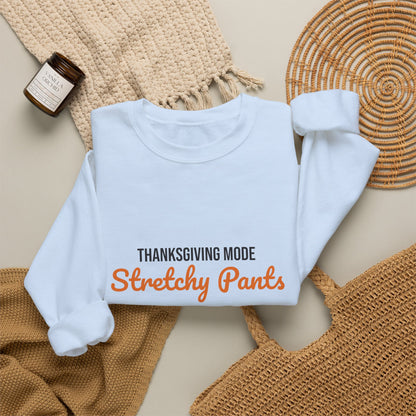 Thanksgiving Mode Stretchy Pants Ready Sweatshirt, Stretchy Pants Ready Thanksgiving Sweatshirt