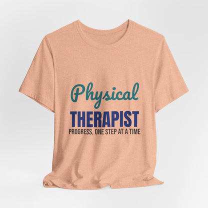 Physical Therapist Progress One Step at a Time Shirt, Physical Therapist T-Shirt, PT Gift
