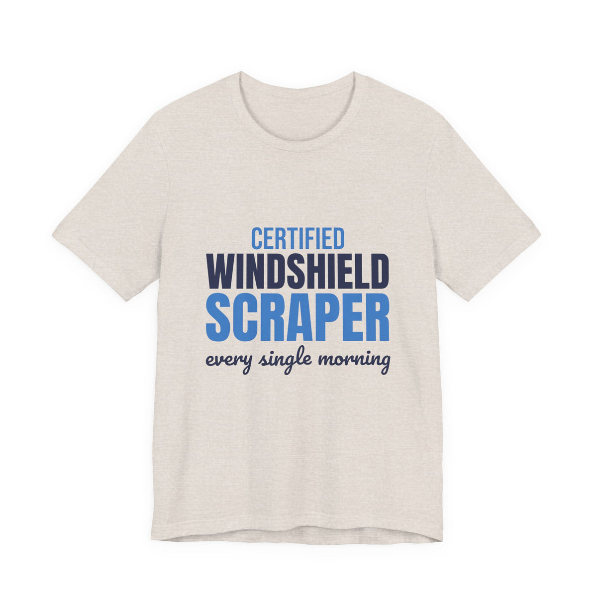Certified Windshield Scraper Every Single Morning Shirt, Funny Winter T-Shirt, Funny Winter Gift