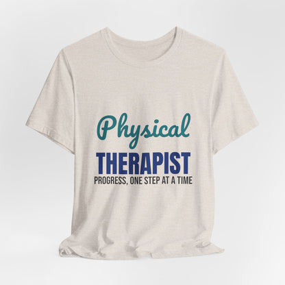 Physical Therapist Progress One Step at a Time Shirt, Physical Therapist T-Shirt, PT Gift