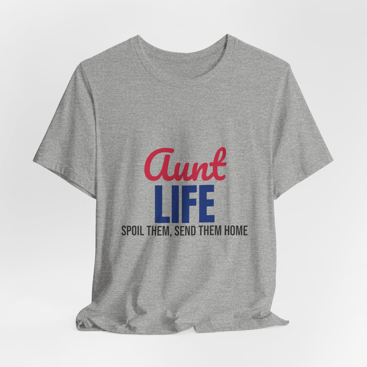Aunt Life Spoil Them Send Them Home Shirt, Aunt T-Shirt, Auntie Gift
