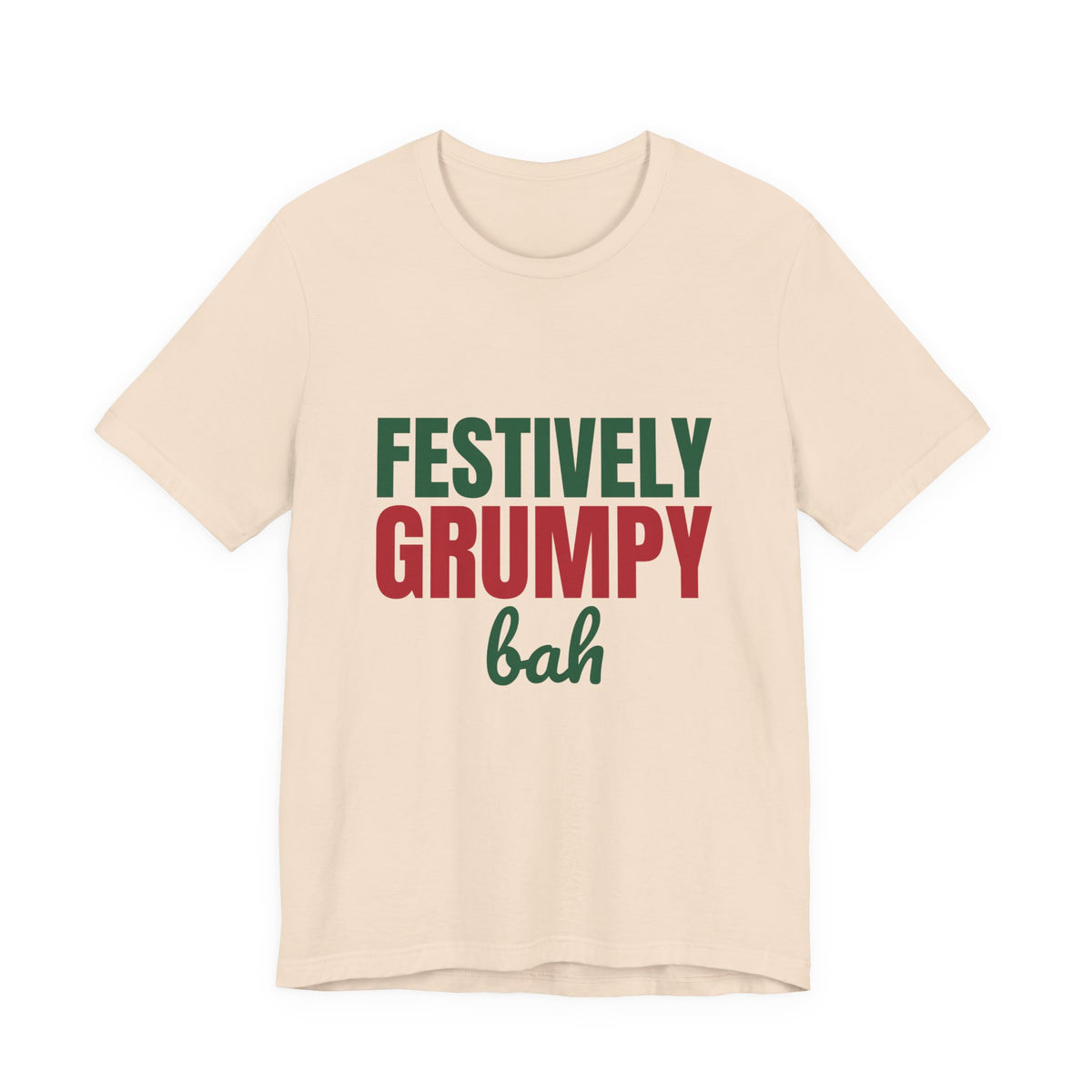 Festively Grumpy Bah Shirt, Funny Christmas T-Shirt, Funny Christmas Gift