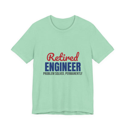 Retired Engineer Problem Solved Permanently Shirt, Engineer Retirement T-Shirt, Retired Engineer Gift
