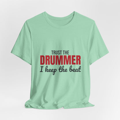 Trust the Drummer I Keep the Beat Shirt, Trust the Drummer T-Shirt, Drummer Gift