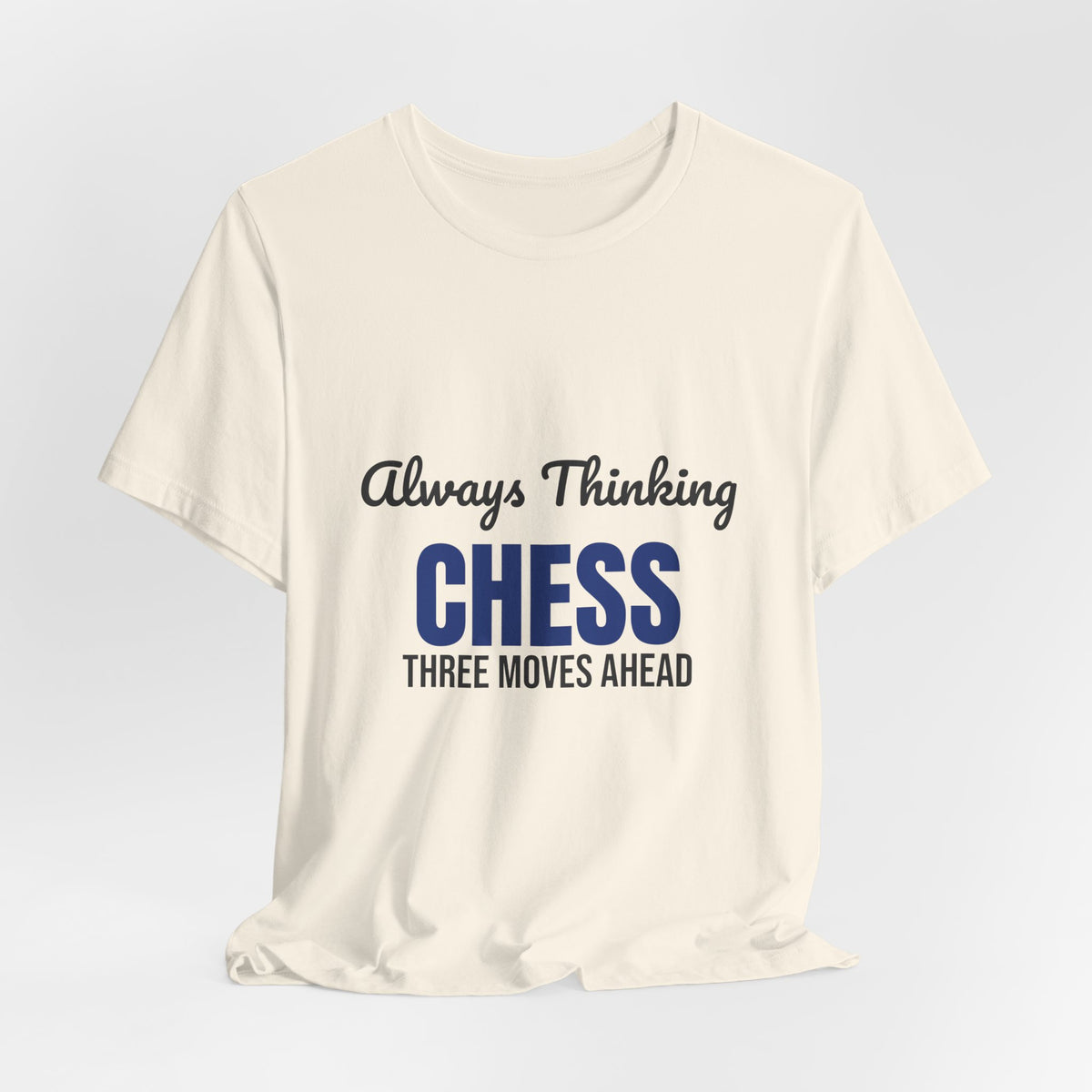 Always Thinking Chess Three Moves Ahead Shirt, Chess Player T-Shirt, Three Moves Ahead