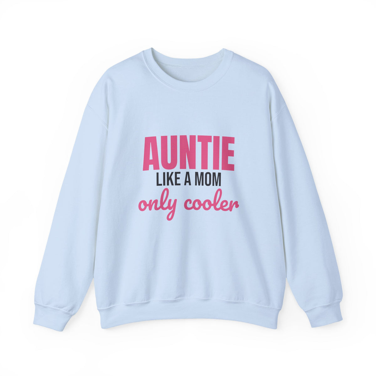 Auntie Like a Mom Only Cooler Sweatshirt, Funny Auntie Crewneck