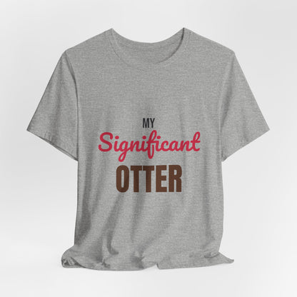 My Significant Otter Shirt, My Significant Otter T-Shirt, Couples Gift