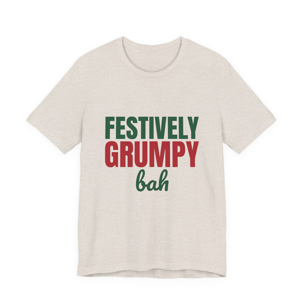 Festively Grumpy Bah Shirt, Funny Christmas T-Shirt, Funny Christmas Gift