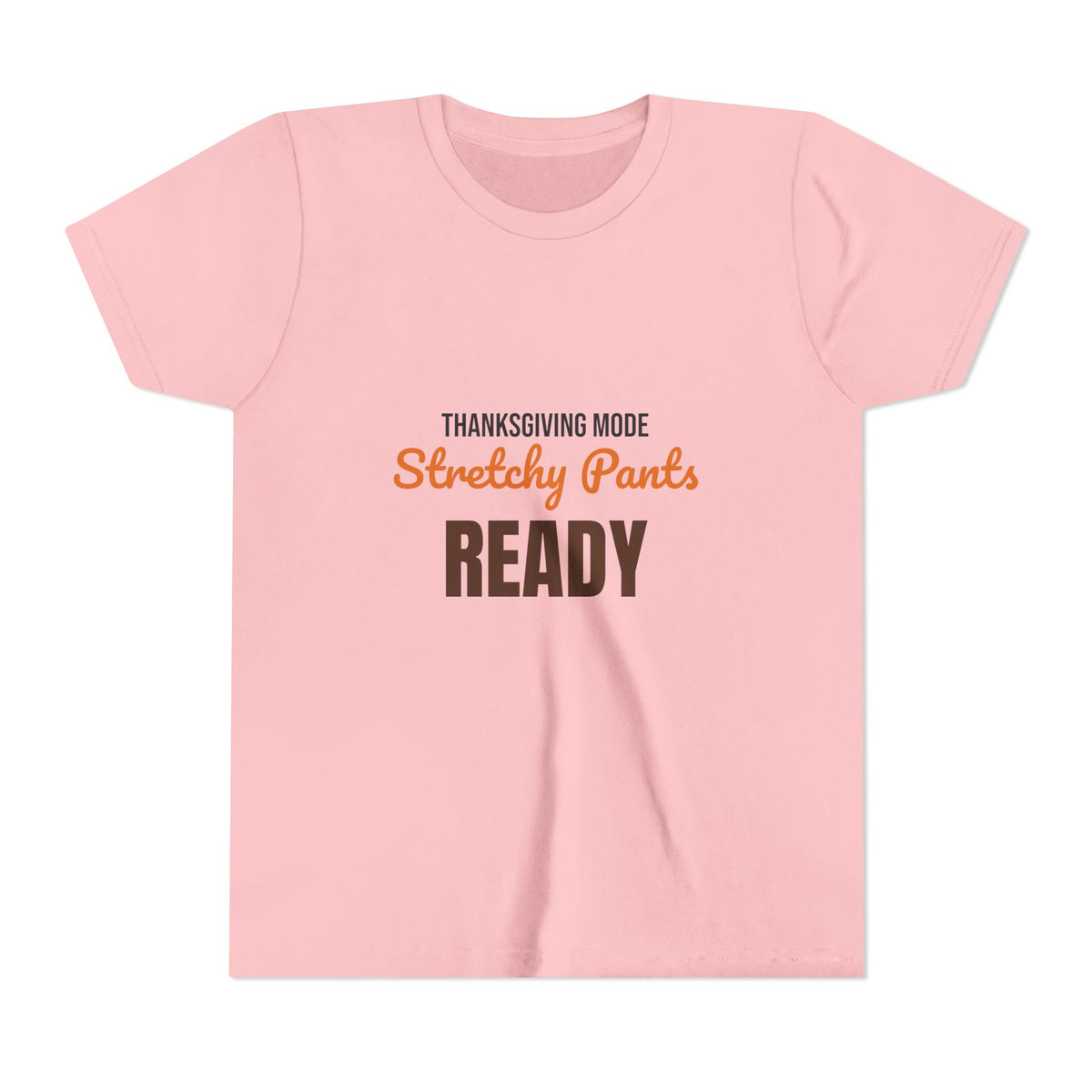 Thanksgiving Mode Stretchy Pants Ready Kids Shirt, Kids Stretchy Pants Ready Thanksgiving Tee