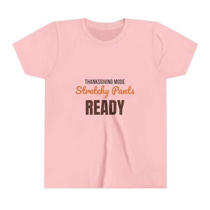 Thanksgiving Mode Stretchy Pants Ready Kids Shirt, Kids Stretchy Pants Ready Thanksgiving Tee