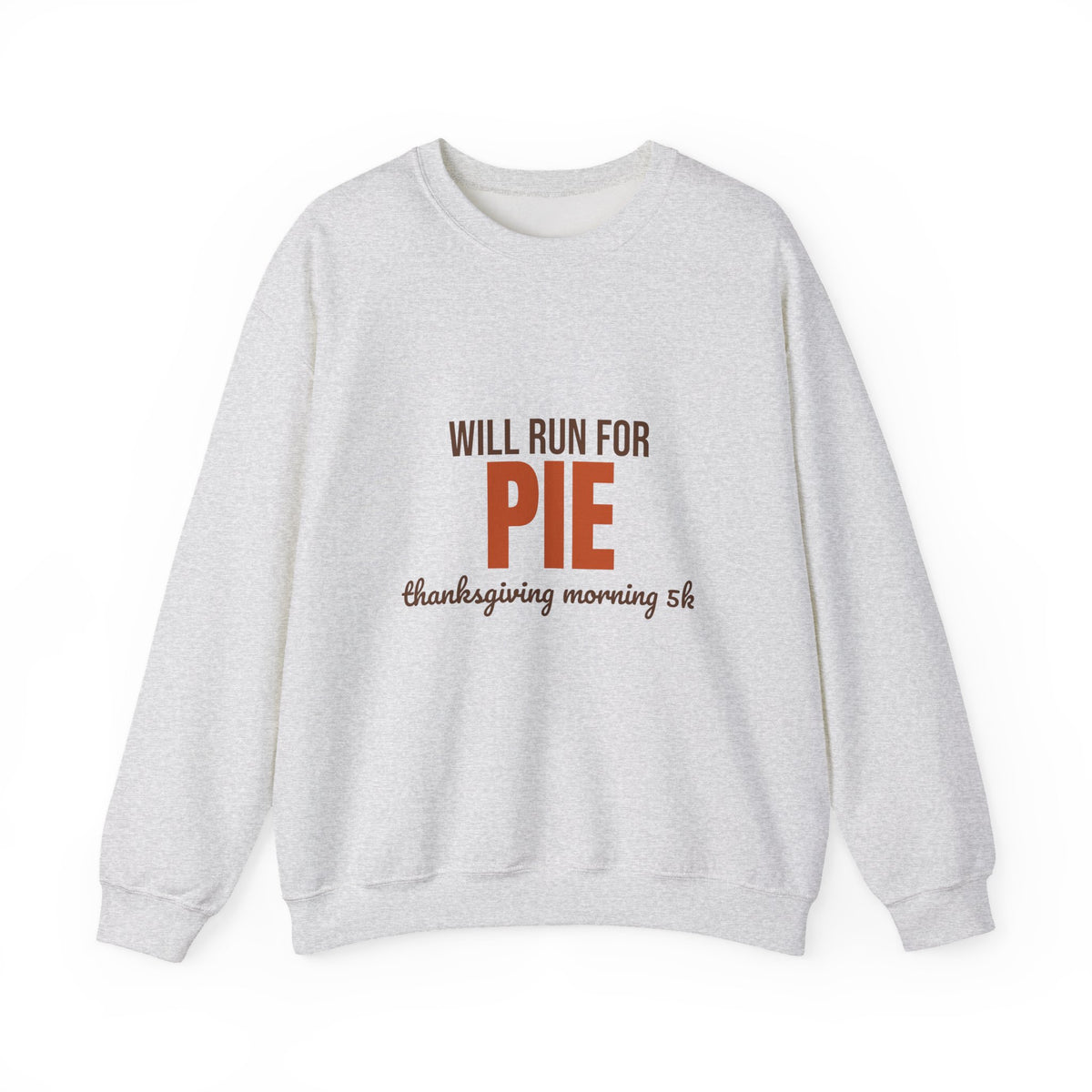 Will Run for Pie Thanksgiving Morning 5K Sweatshirt, Thanksgiving Run Crewneck Sweatshirt