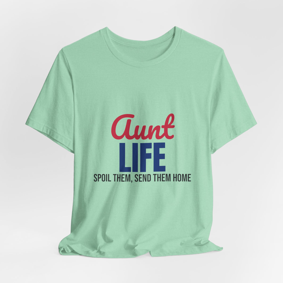 Aunt Life Spoil Them Send Them Home Shirt, Aunt T-Shirt, Auntie Gift