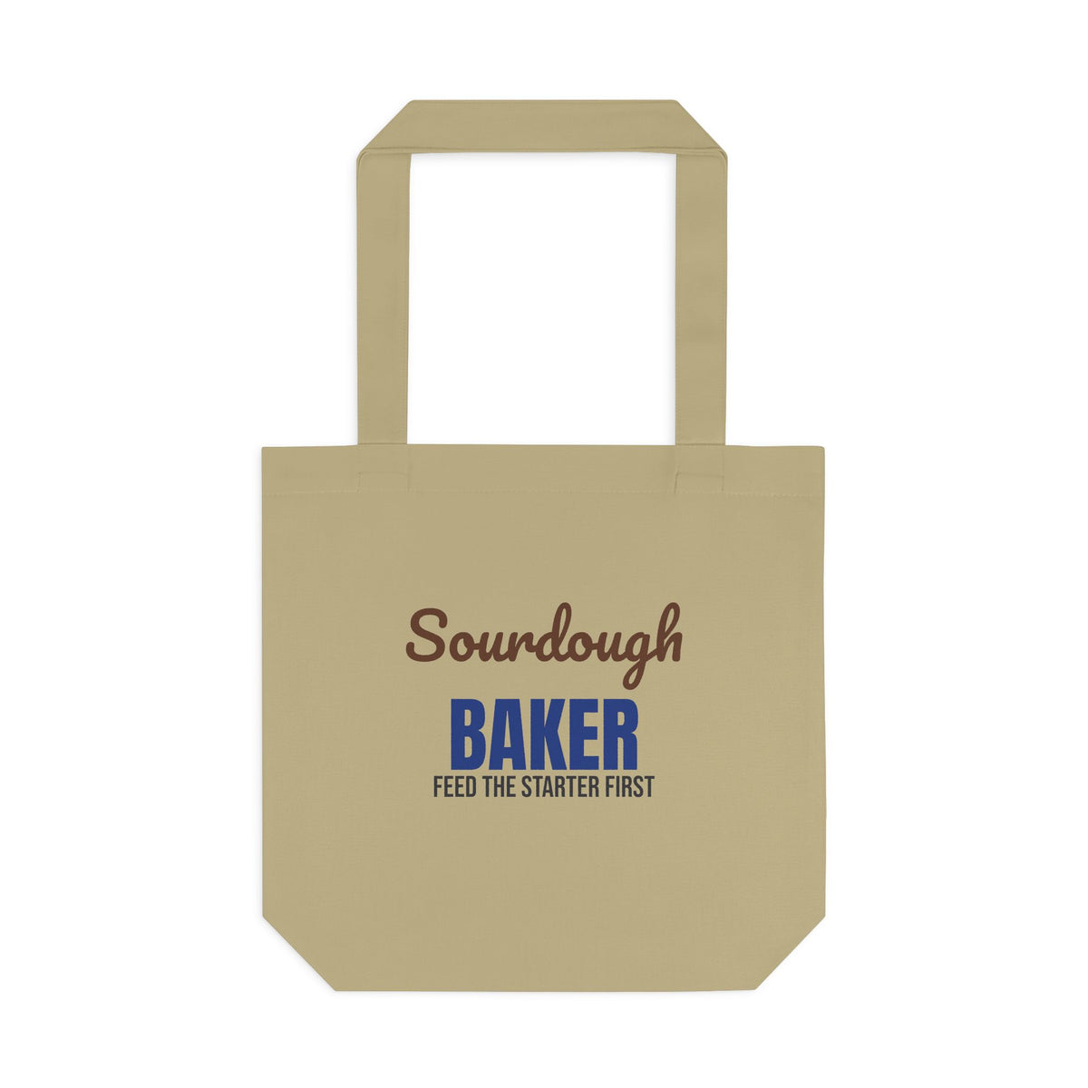 Sourdough Baker Feed the Starter First Tote Bag