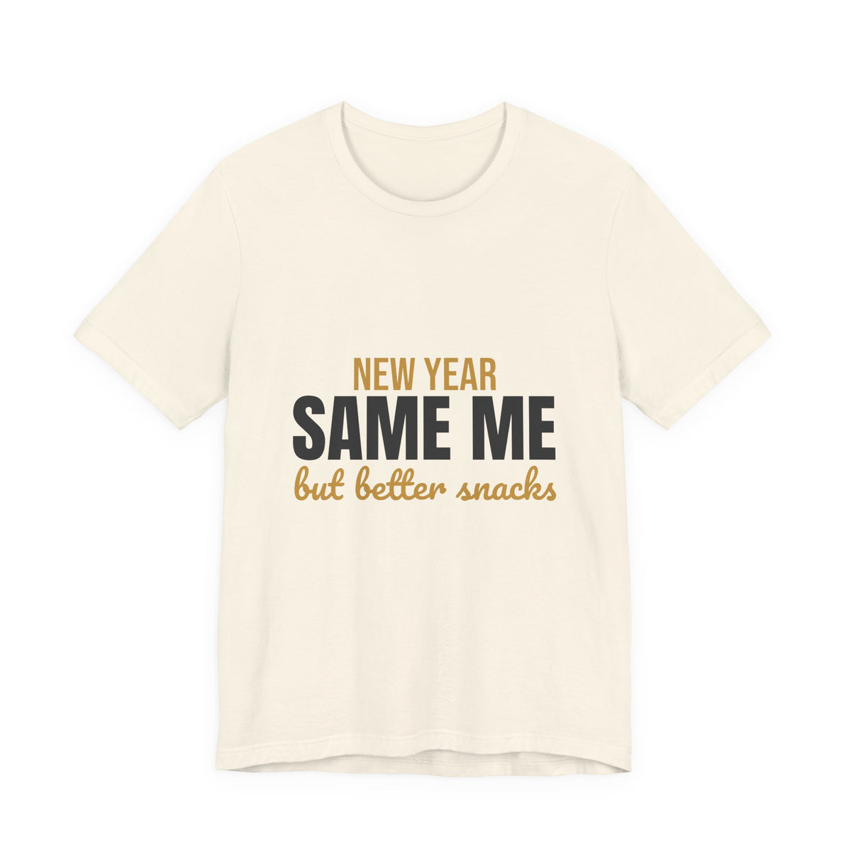 New Year Same Me But Better Snacks Shirt, Funny New Year T-Shirt, Funny New Year Gift