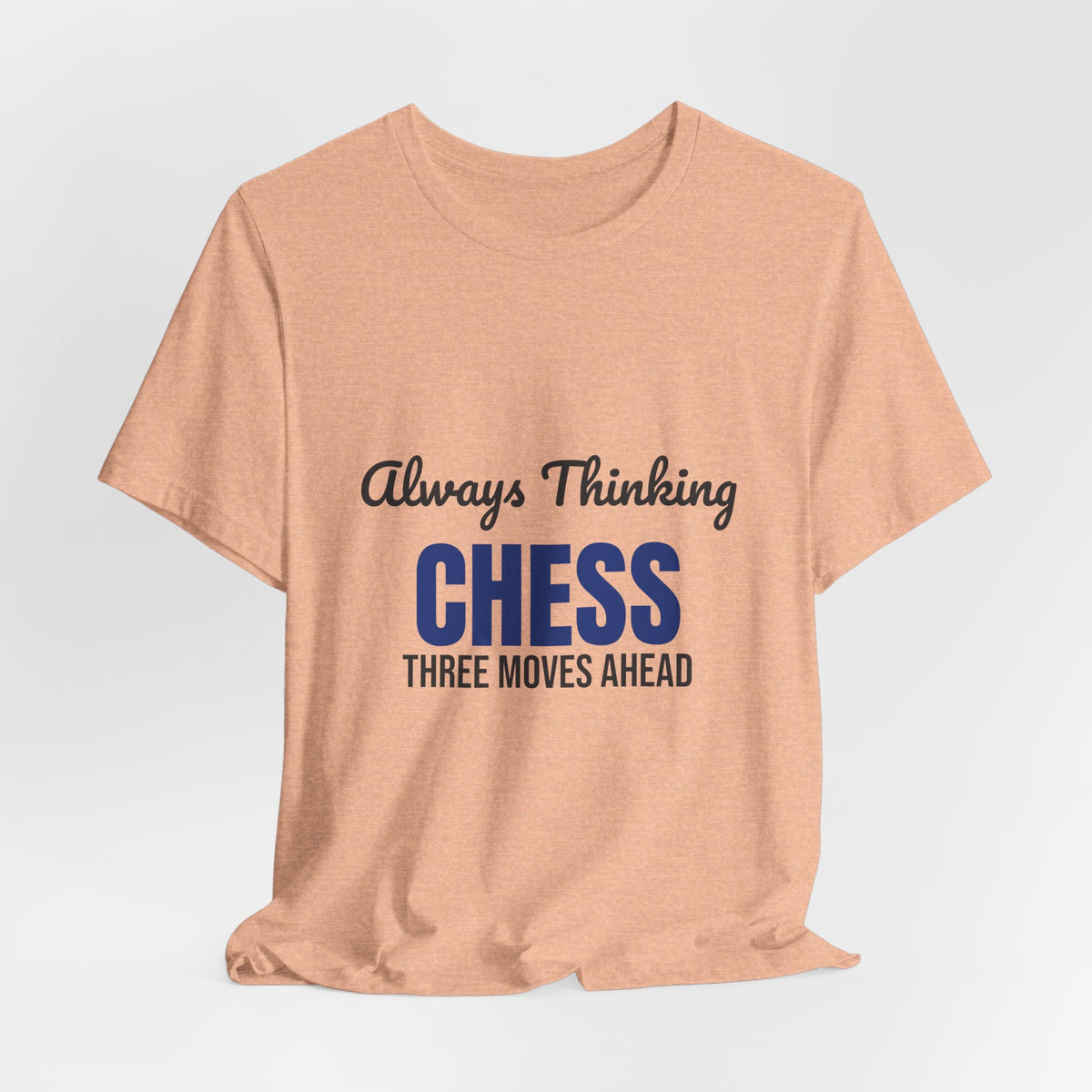 Always Thinking Chess Three Moves Ahead Shirt, Chess Player T-Shirt, Three Moves Ahead