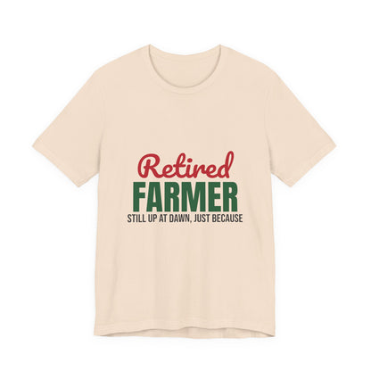 Retired Farmer Still Up at Dawn Shirt, Farmer Retirement T-Shirt, Retired Farmer Gift