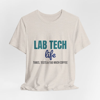 Lab Tech Life Tubes Tests and Too Much Coffee Shirt, Lab Tech Life T-Shirt, Lab Week Gift