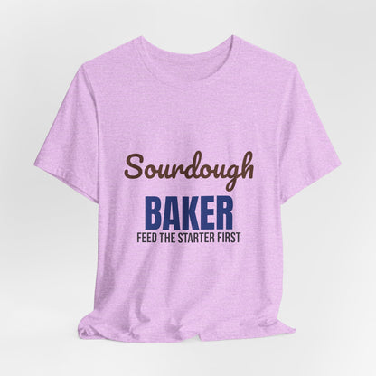 Sourdough Baker Feed the Starter First Shirt, Sourdough Baker T-Shirt, Baking Gift