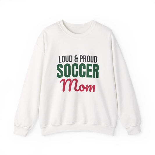 Loud and Proud Soccer Mom Sweatshirt