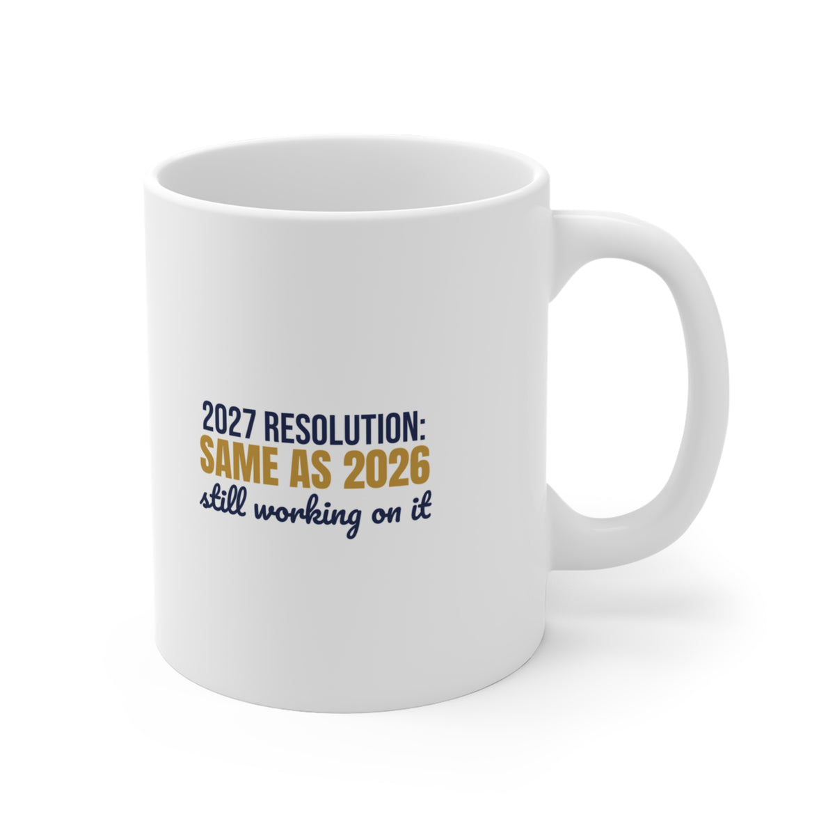 2027 Resolution Same as 2026 Still Working on It Mug, Funny New Year Coffee Mug 11oz lifestyle