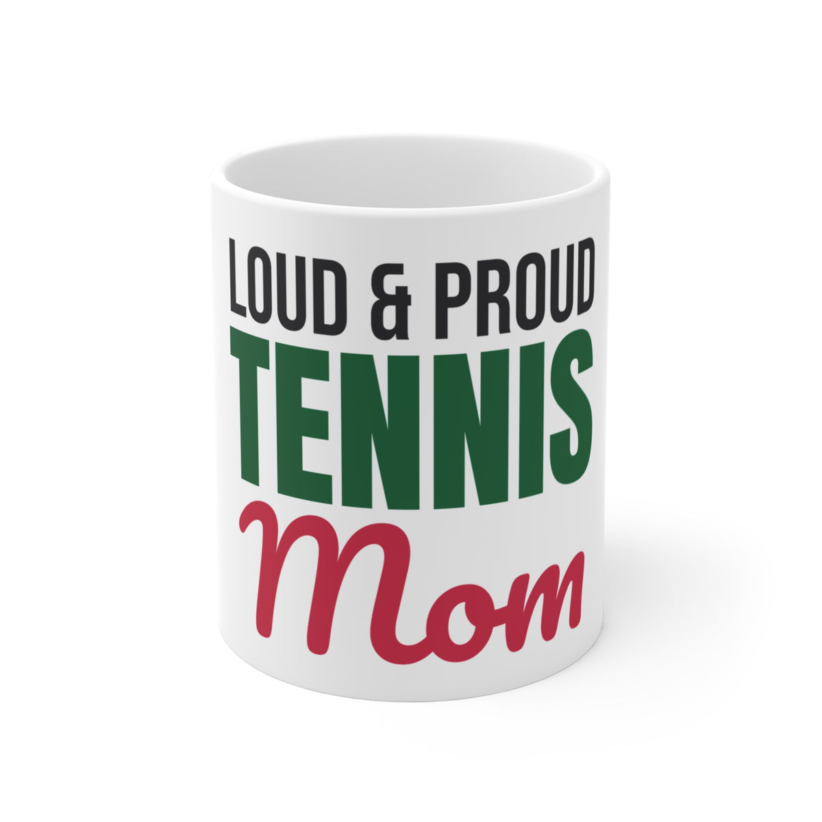 Loud and Proud Tennis Mom Mug