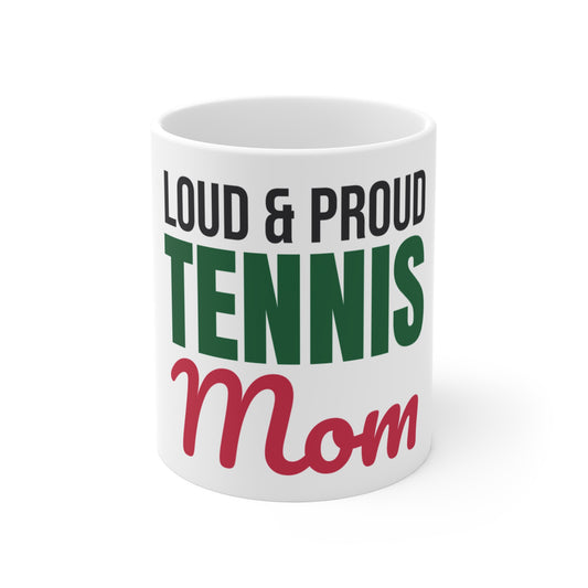 Loud and Proud Tennis Mom Mug
