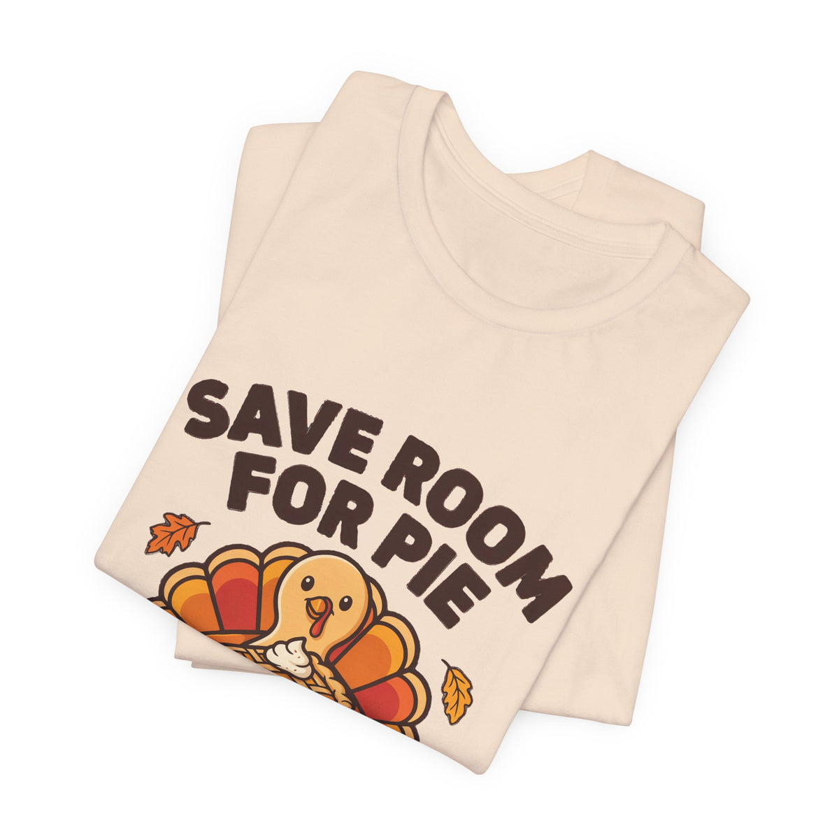 Save Room for Pie Thanksgiving Turkey Shirt, Save Room for Pie Thanksgiving T-Shirt