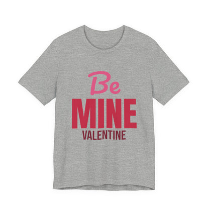 Be Mine Valentine Shirt, Valentines Day T-Shirt, Be My Valentine Tee