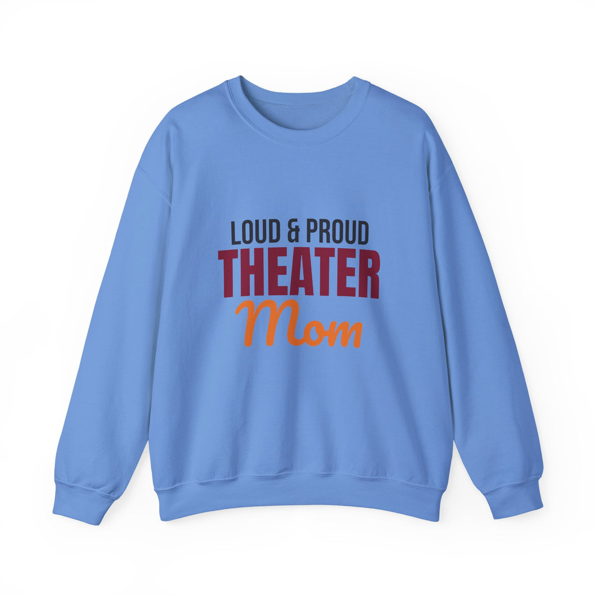 Loud and Proud Theater Mom Sweatshirt, Theater Mom Crewneck