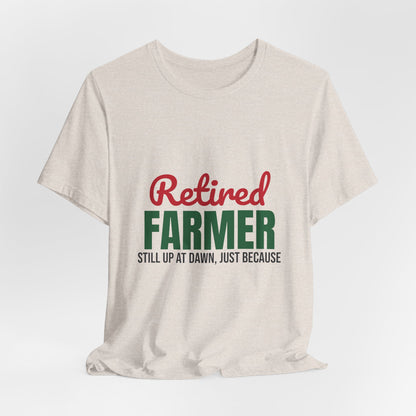 Retired Farmer Still Up at Dawn Shirt, Farmer Retirement T-Shirt, Retired Farmer Gift