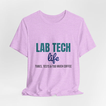 Lab Tech Life Tubes Tests and Too Much Coffee Shirt, Lab Tech Life T-Shirt, Lab Week Gift