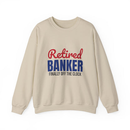 Retired Banker Finally Off the Clock Sweatshirt, Banker Retirement Crewneck Sweatshirt
