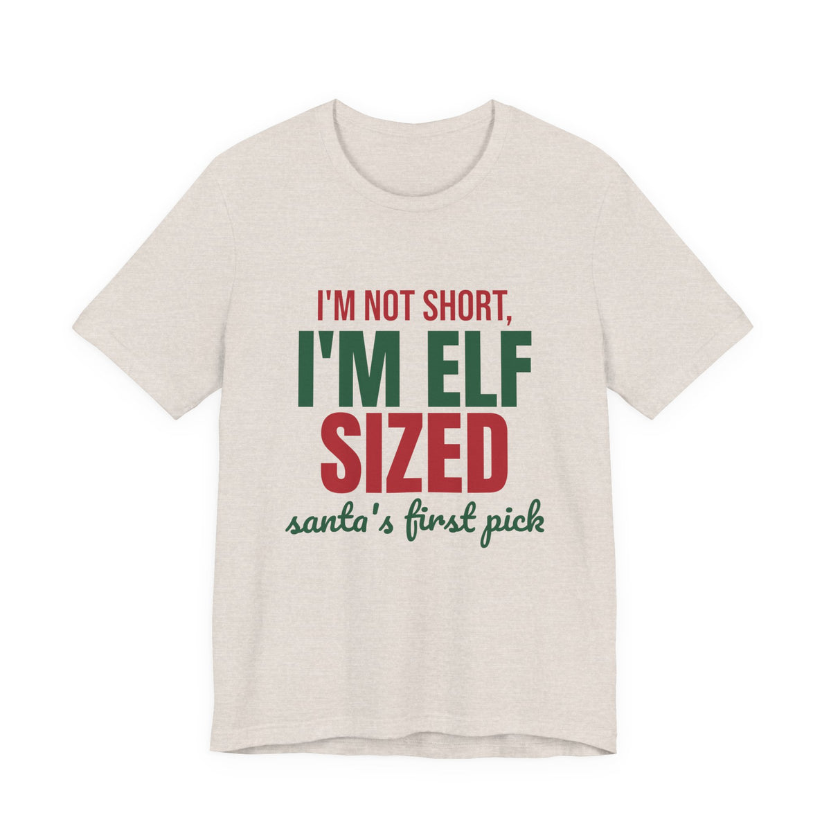 I'm Not Short I'm Elf Sized Santa's First Pick Shirt, Funny Elf T-Shirt, Funny Elf Gift